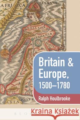 Britain and Europe, 1500-1780 Houlbrooke, Ralph 9780340581193