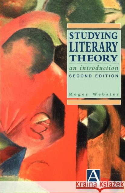 Studying Literary Theory Webster, Roger 9780340584996 Arnold Publishers