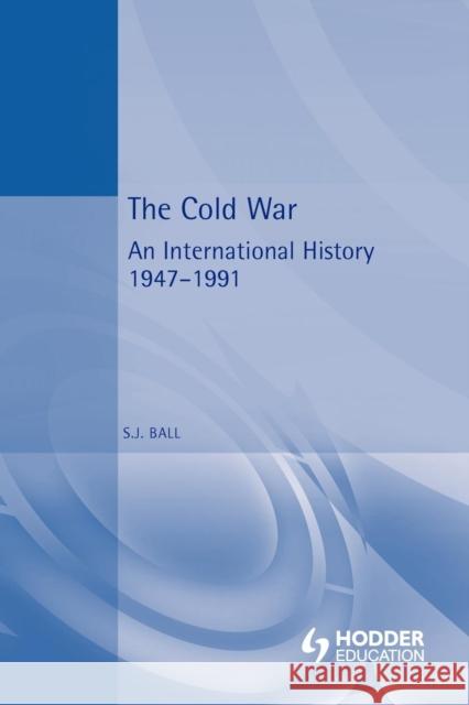 The Cold War: An International History, 1947-1991 Ball, S. J. 9780340591680 HODDER EDUCATION