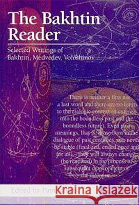 The Bakhtin Reader: Selected Writings of Bakhtin, Medvedev, Voloshinov Morris, Pam 9780340592670 Oxford University Press