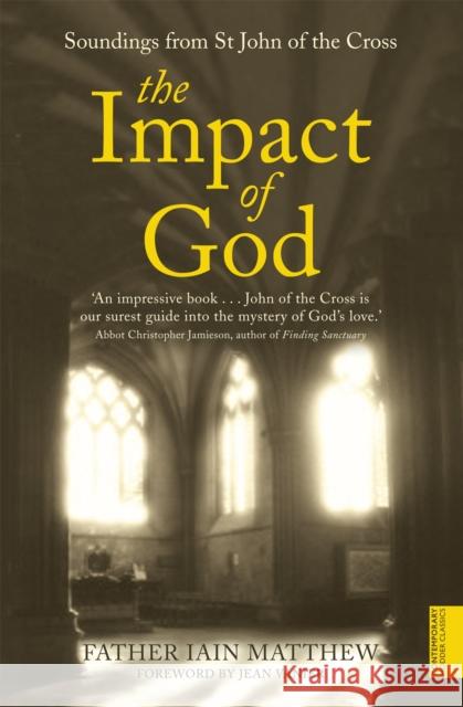 The Impact of God: Soundings from St John of the Cross Iain Matthew 9780340612576