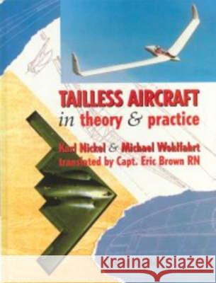 Tailless Aircraft Karl Nickel (Former Professor of Practical and Applied Maths, University of Freiburg, Germany), Michael Wohlfahrt, Eric  9780340614020