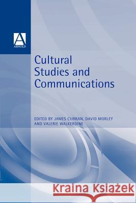 Cultural Studies and Communication James Curran David Morley Valerie Walkerdine 9780340614174 Arnold Publication