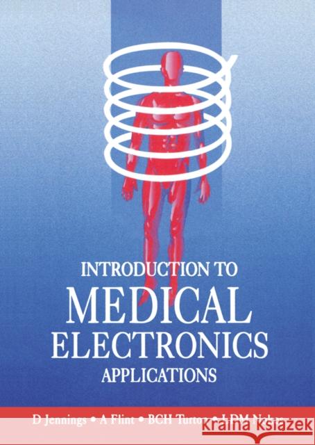 Introduction to Medical Electronics Applications D. Jennings L. D. M. Nokes 9780340614570 ELSEVIER SCIENCE & TECHNOLOGY