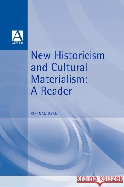 New Historicism & Cultural Materialism: A Reader Ryan, Kiernan 9780340614587