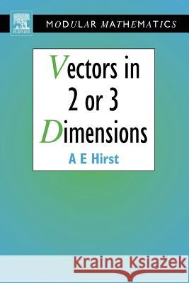 Vectors in Two or Three Dimensions A. E. Hirst Ann Hirst 9780340614693 Butterworth-Heinemann