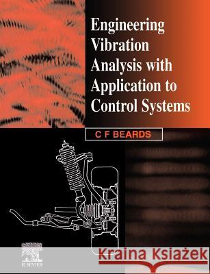 Engineering Vibration Analysis with Application to Control Systems C. F. Beards C. Beards 9780340631836 Butterworth-Heinemann