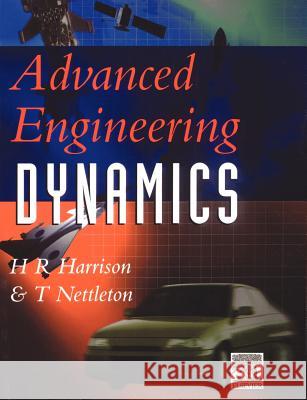Advanced Engineering Dynamics T. Nettleton H. R. Harrison H. Harrison 9780340645710 Butterworth-Heinemann