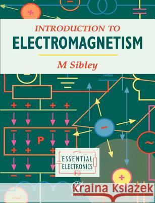 Introduction to Electromagnetism M. J. N. Sibley Sibley 9780340645956 