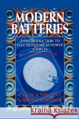 Modern Batteries Vincent                                  C. Vincent B. Scrosati 9780340662786 Butterworth-Heinemann