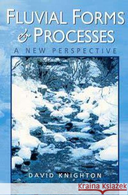 Fluvial Forms and Processes: A New Perspective Knighton, David 9780340663134 0