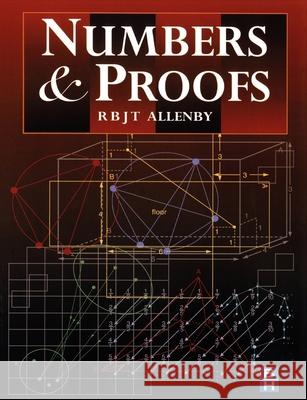 Numbers and Proofs R. B. J. T. Allenby Allenby                                  Reg Allenby 9780340676530 Butterworth-Heinemann