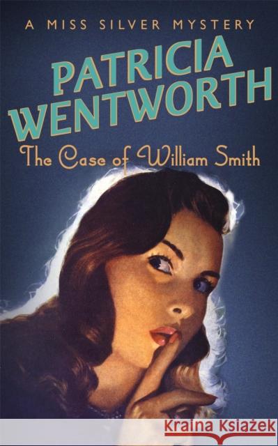 The Case of William Smith Patricia Wentworth 9780340689738 0