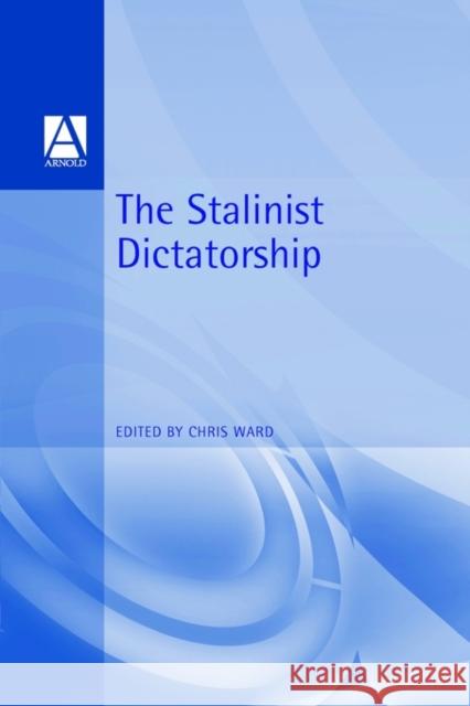 The Stalinist Dictatorship Chris Ward 9780340706411 0