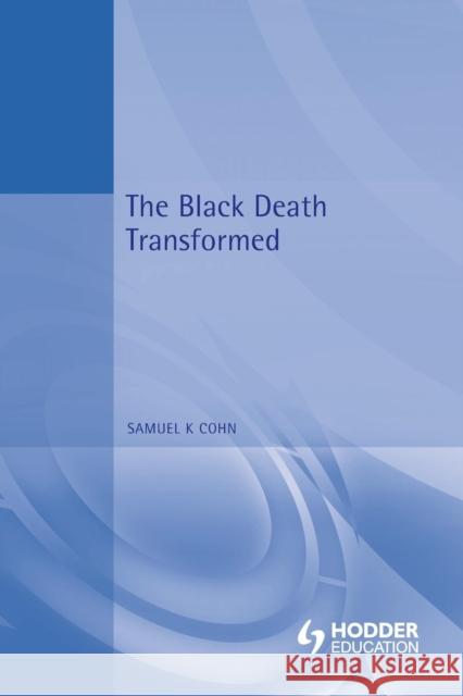 The Black Death Transformed: Disease and Culture in Early Renaissance Europe Cohn, Samuel K. 9780340706473 Hodder Arnold