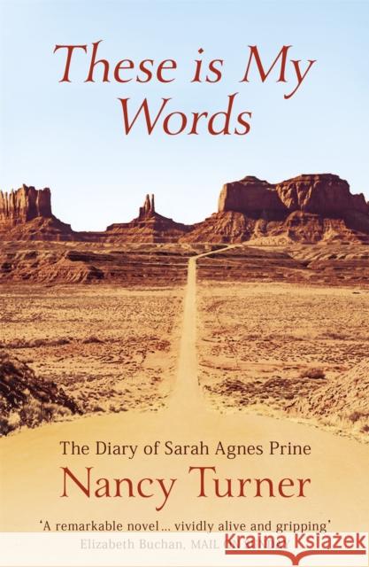 These is My Words: The Diary of Sarah Agnes Prine, 1881-1901 Nancy Turner 9780340717783