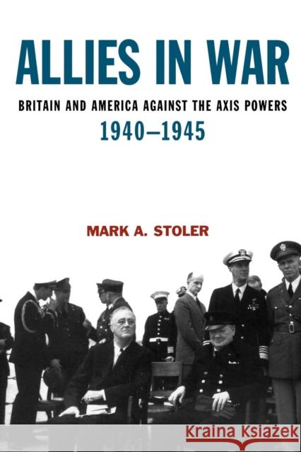 Allies in War: Britain and America Against the Axis Powers, 1940-1945 Stoler, Mark A. 9780340720271