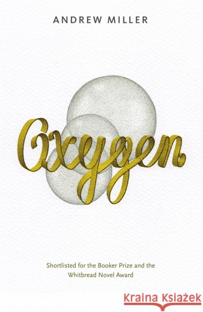 Oxygen: Shortlisted for the Booker Prize Andrew Miller 9780340728260 Hodder & Stoughton