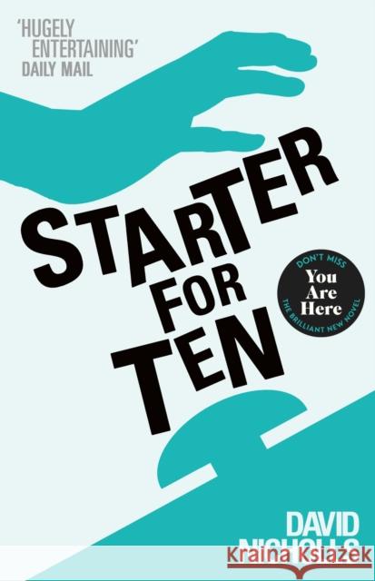 Starter For Ten: The debut novel by the author of ONE DAY David Nicholls 9780340734872