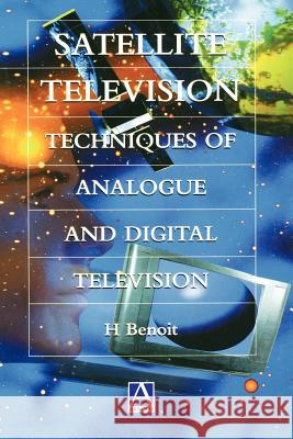 Satellite Television : Analogue and Digital Reception Techniques Herve Benoit 9780340741085 Butterworth-Heinemann