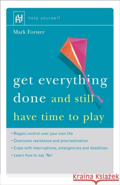 Get Everything Done: And Still Have Time to Play Mark Forster 9780340746202 Hodder & Stoughton