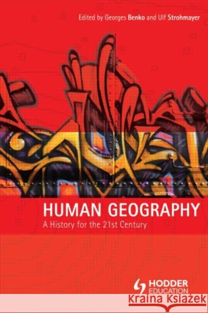 Human Geography: A History for the Twenty-First Century Benko, Georges 9780340759325 0