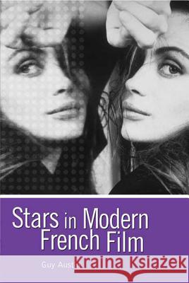 Stars in Modern French Film Guy Austin 9780340760192 Hodder Arnold Publication