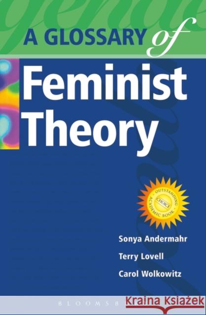 A Glossary of Feminist Theory Carol Wolkowitz, Sonya Andermahr, Terry Lovell 9780340762790