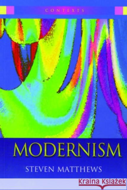 Modernism Steven Matthews 9780340763254 Hodder Arnold Publication