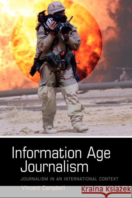 Information Age Journalism: Journalism in an International Context Campbell, Vincent 9780340763490