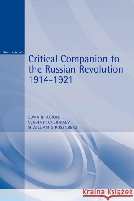 Critical Companion to the Russian Revolution 1914-1921 Acton, Edward 9780340763650 Oxford University Press, USA