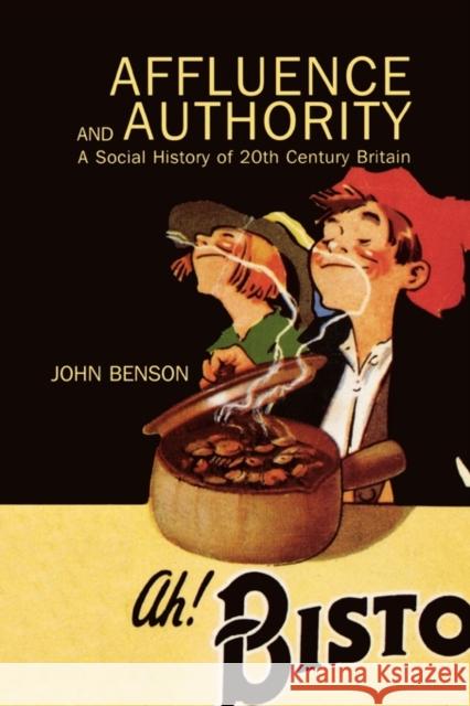 Affluence and Authority: A Social History of Twentieth-Century Britain Benson, John 9780340763674