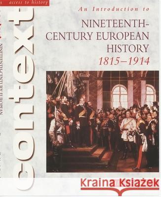 Access to History Context: An Introduction to 19th-Century European History Alan Farmer 9780340781135 HODDER & STOUGHTON GENERAL DIVISION