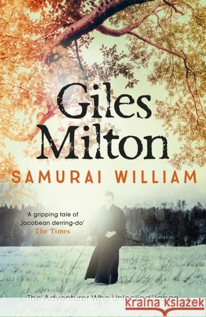 Samurai William: The Adventurer Who Unlocked Japan Giles Milton 9780340794685 John Murray Press