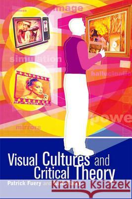 Visual Cultures and Critical Theory Kelli Fuery Patrick Fuery 9780340807484