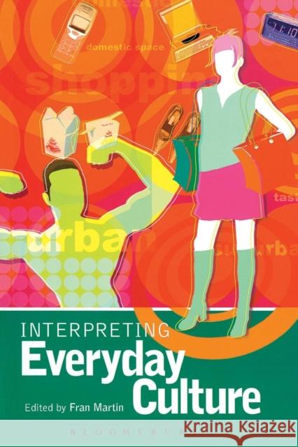 Interpreting Everyday Culture Fran Martin 9780340808528 0