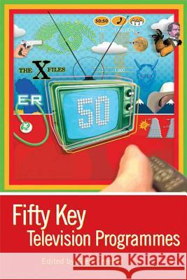 Fifty Key Television Programmes Glen Creeber Glen Creeber 9780340809433