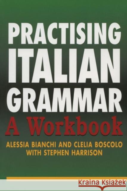 Practising Italian Grammar: A Workbook Bianchi, Alessia 9780340811443 Taylor & Francis Ltd