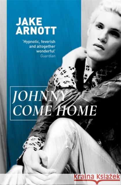 Johnny Come Home Jake Arnott 9780340818596