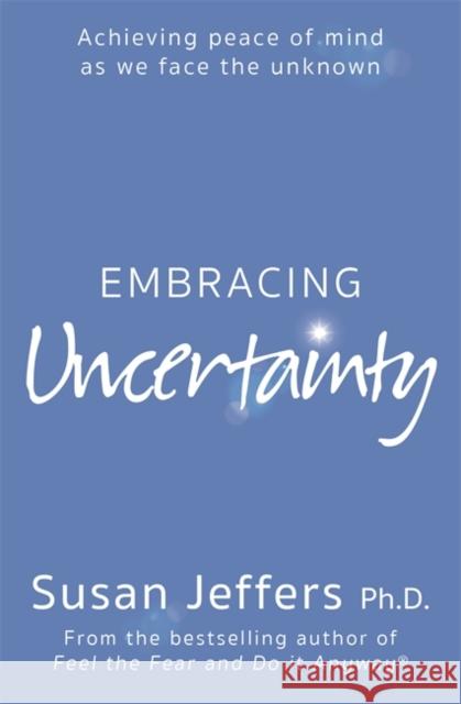 Embracing Uncertainty Susan Jeffers 9780340830222