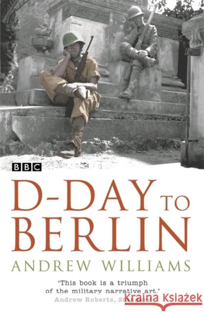 D-Day To Berlin Andrew Williams 9780340833971 Hodder & Stoughton