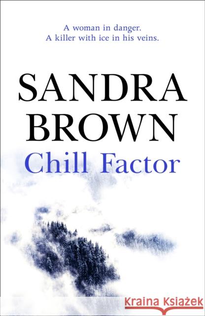 Chill Factor: The gripping thriller from #1 New York Times bestseller Sandra Brown 9780340836422 HODDER & STOUGHTON