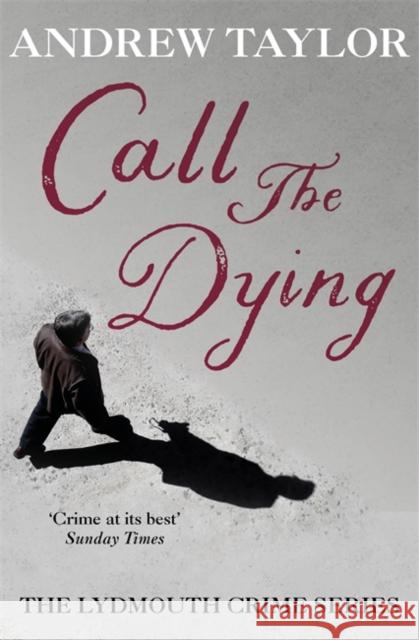 Call The Dying: The Lydmouth Crime Series Book 7 Andrew Taylor 9780340838624