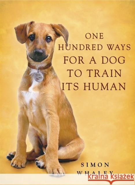 One Hundred Ways for a Dog to Train Its Human Simon Whaley 9780340862360