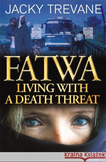 Fatwa: Living with a death threat Jacky Trevane 9780340862421