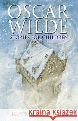 Oscar Wilde Stories For Children P J Lynch 9780340894361 