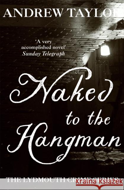 Naked to the Hangman: The Lydmouth Crime Series Book 8 Andrew Taylor 9780340895214