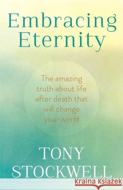 Embracing Eternity Tony Stockwell 9780340897942