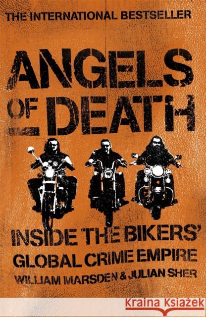 Angels of Death: Inside the Bikers' Global Crime Empire William Marsden 9780340898338