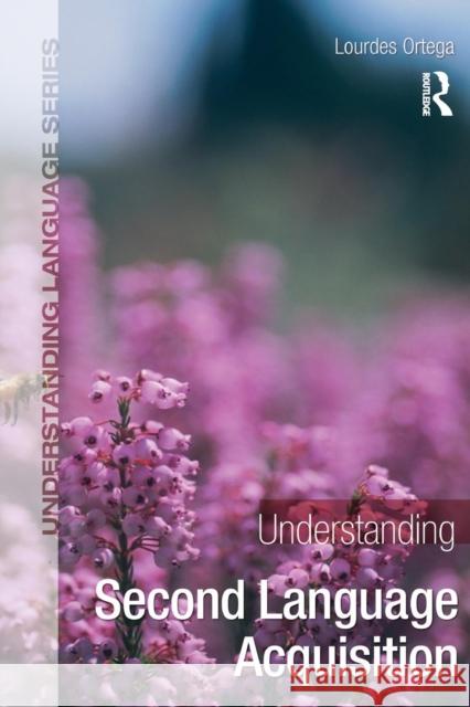 Understanding Second Language Acquisition Lourdes Ortega 9780340905593